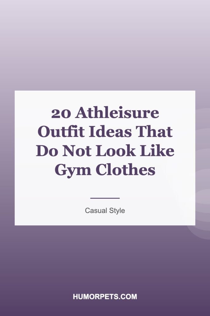 20 Athleisure Outfit Ideas That Do Not Look Like Gym Clothes