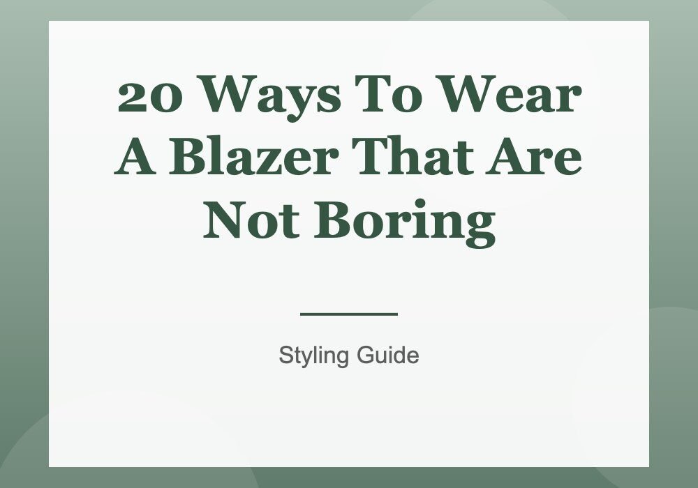 20 Ways To Wear A Blazer That Are Not Boring