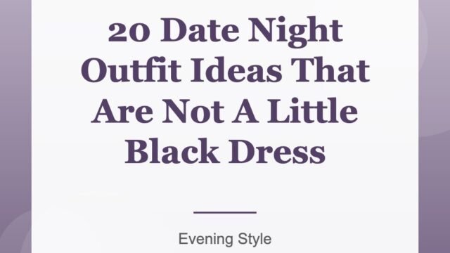 20 Date Night Outfit Ideas That Are Not A Little Black Dress