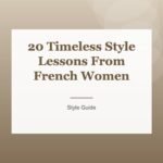 20 Timeless Style Lessons From French Women