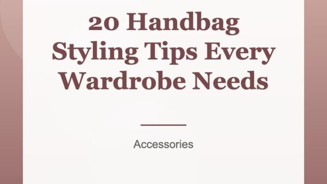 20 Handbag Styling Tips Every Wardrobe Needs