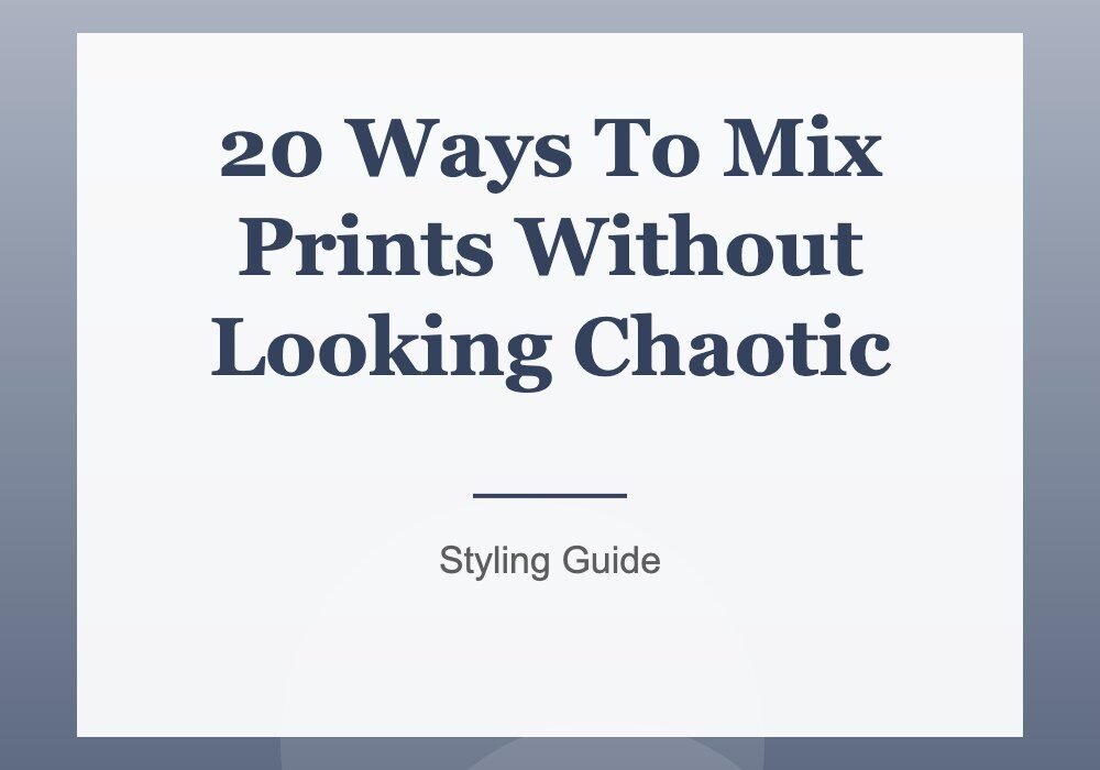 20 Ways To Mix Prints Without Looking Chaotic