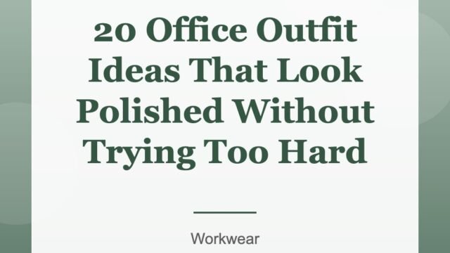 20 Office Outfit Ideas That Look Polished Without Trying Too Hard