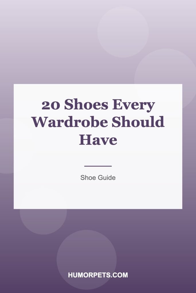 20 Shoes Every Wardrobe Should Have