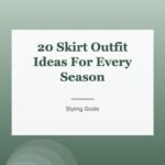 20 Skirt Outfit Ideas For Every Season