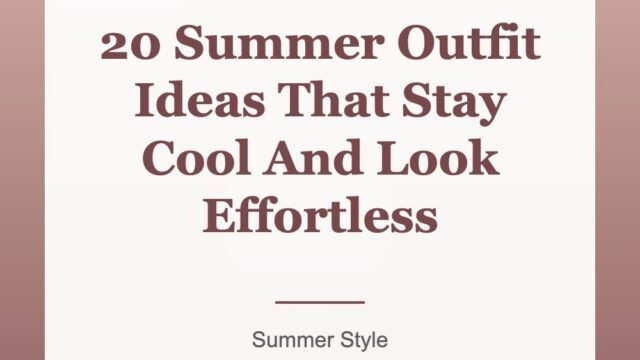 20 Summer Outfit Ideas That Stay Cool And Look Effortless