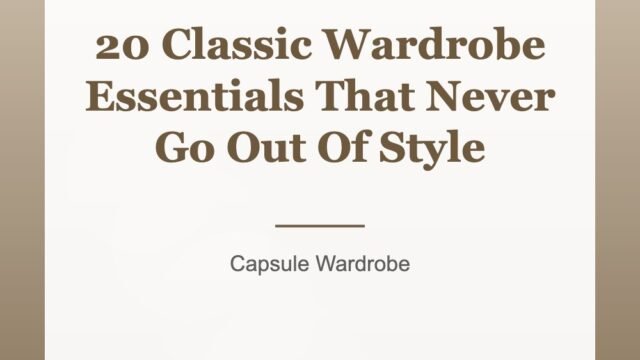 20 Classic Wardrobe Essentials That Never Go Out Of Style