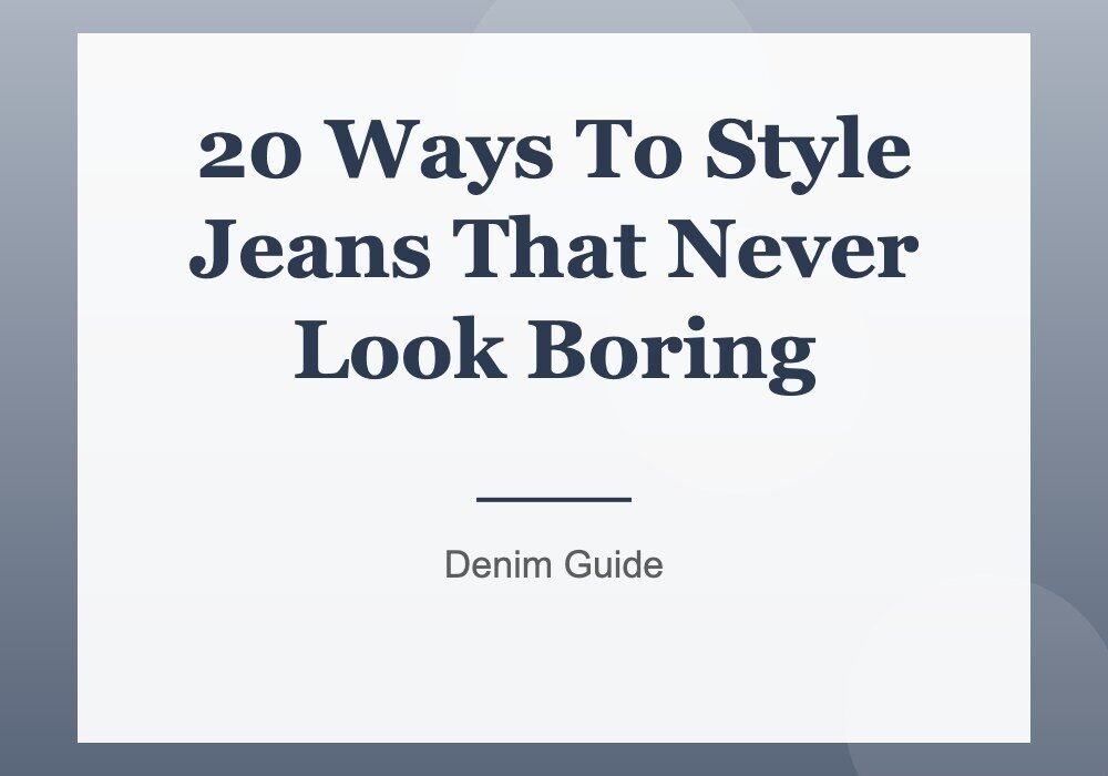 20 Ways To Style Jeans That Never Look Boring