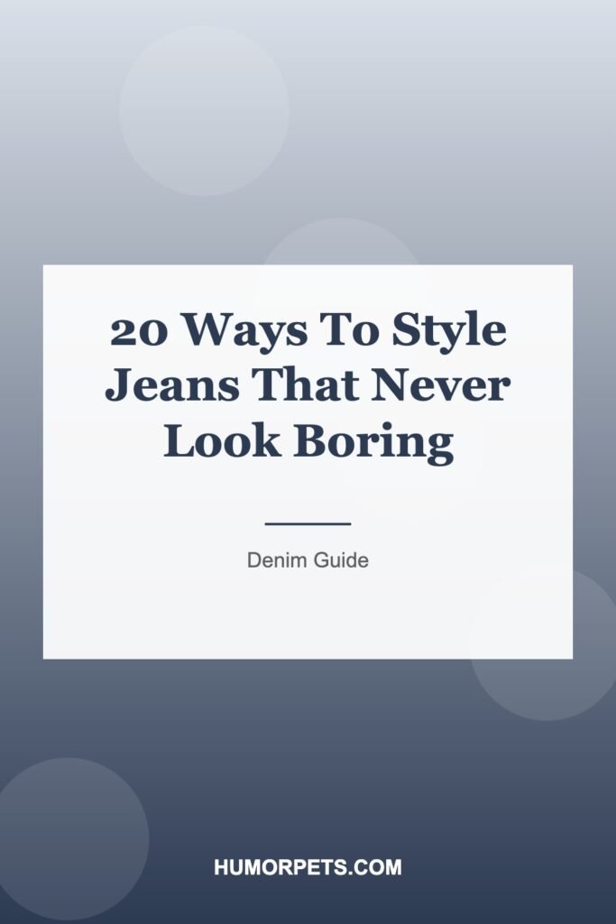 20 Ways To Style Jeans That Never Look Boring