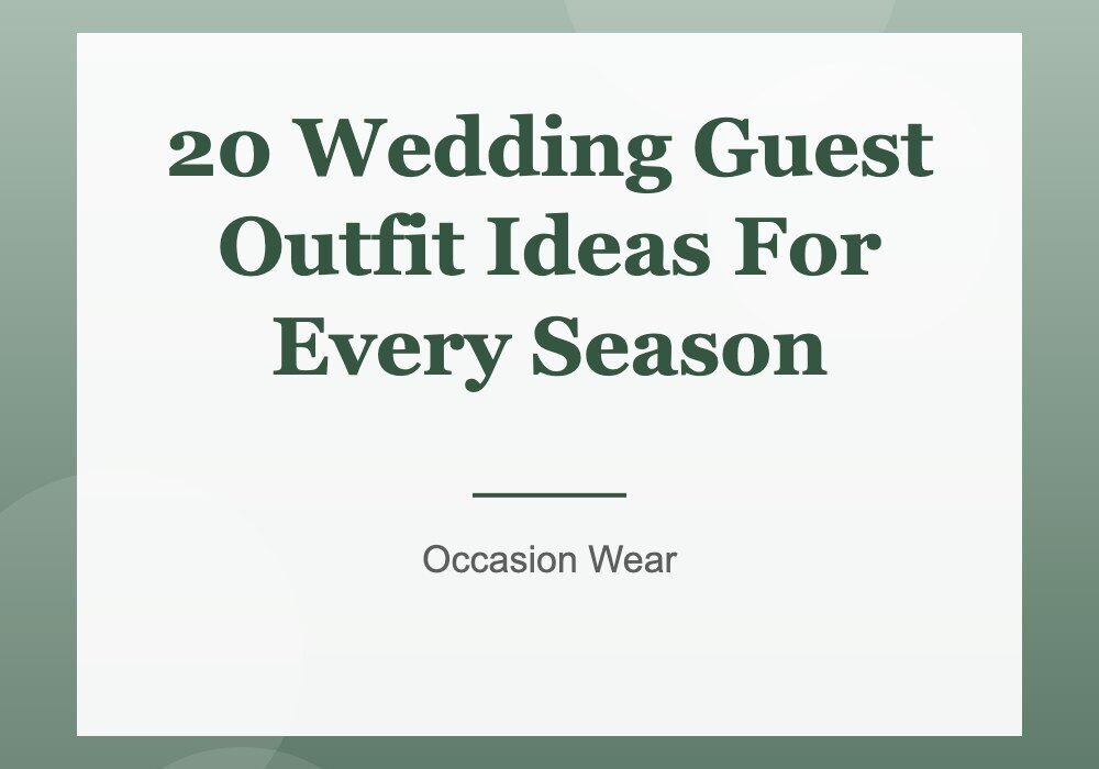 20 Wedding Guest Outfit Ideas For Every Season