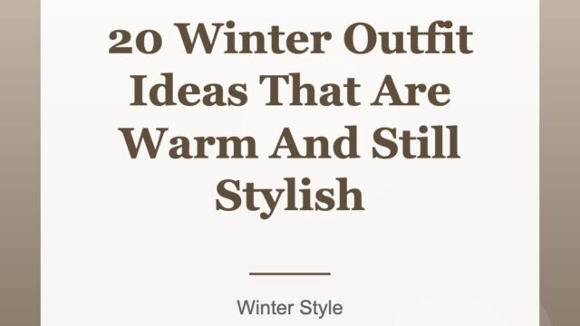 20 Winter Outfit Ideas That Are Warm And Still Stylish